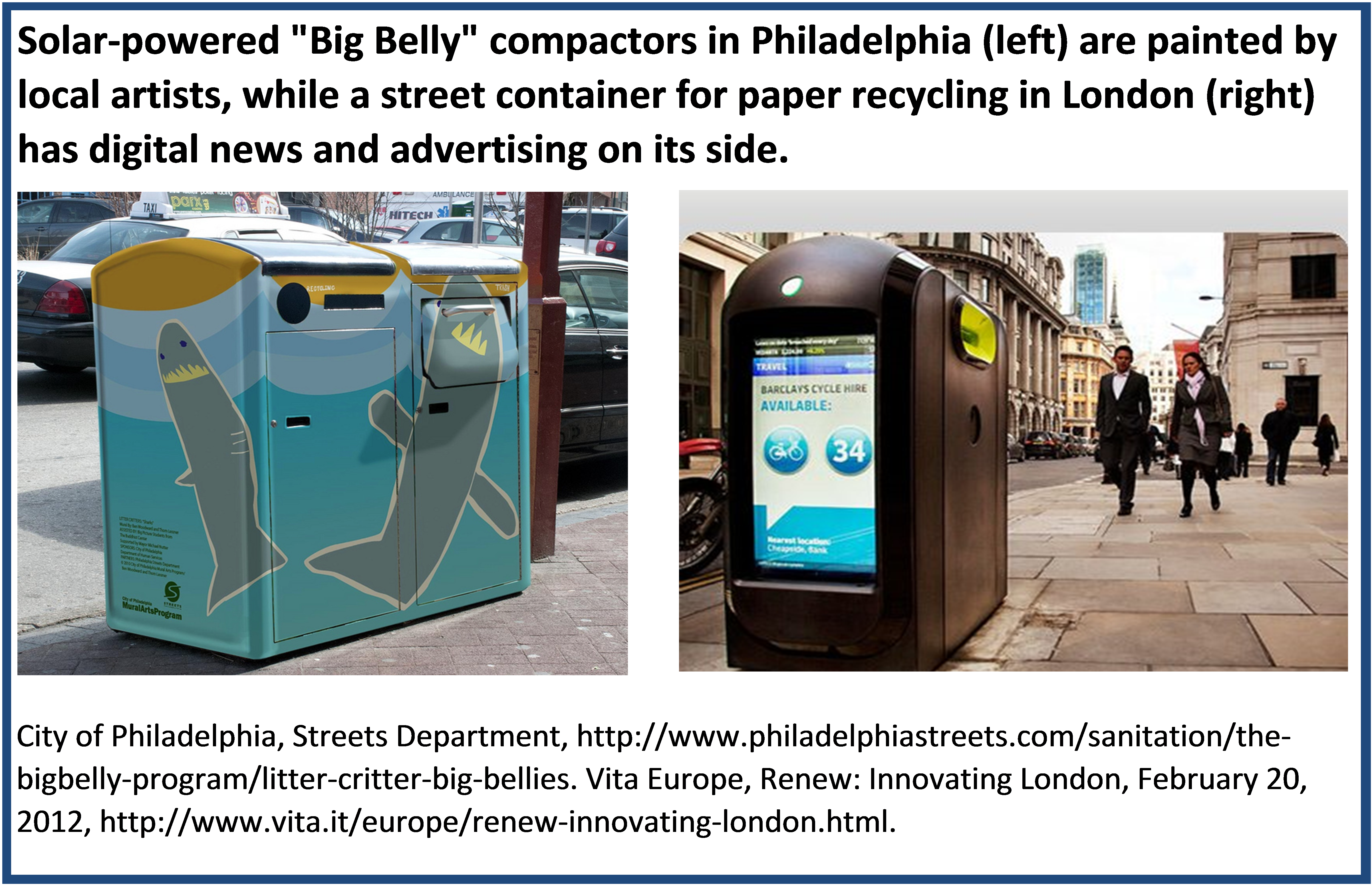 Solar-powered "Big Belly" compactors in Philadelphia and a street container for paper recycling in London.
